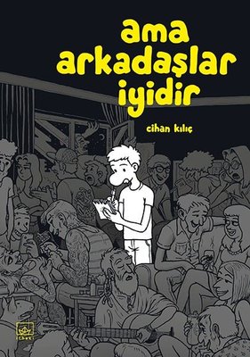 Ama Arkadaşlar İyidir | İthaki Yayınları (İnce Kapak)