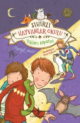 Sihirli Hayvanlar Okulu - Işıkları Kapatın! | İş Bankası Kültür Yayınları (İnce Kapak)