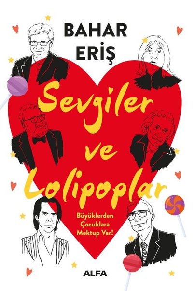 Sevgiler ve Lolipoplar - Büyüklerden Çocuklara Mektup Var! | Alfa Yayıncılık