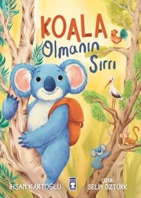 Koala Olmanın Sırrı | Timaş Çocuk (İnce Kapak)