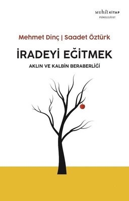 İradeyi Eğitmek - Aklın ve Kalbin Beraberliği | Muhit Kitap
