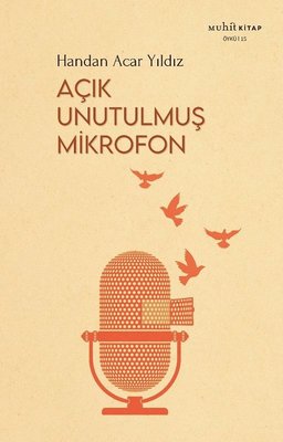 Açık Unutulmuş Mikrofon | Muhit Kitap (İnce Kapak)