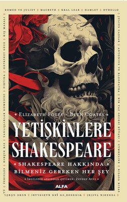 Yetişkinlere Shakespeare - Shakespeare Hakkında Bilmeniz Gereken Her Şey | Alfa Yayıncılık (İnce Kapak)