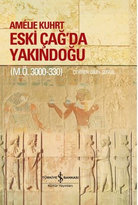 Eski Çağ'da Yakındoğu (M. Ö. 3000 - 330) | İş Bankası Kültür Yayınları (Ciltli)