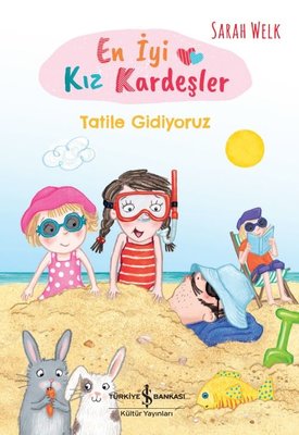 En İyi Kız Kardeşler - Tatile Gidiyoruz | İş Bankası Kültür Yayınları (İnce Kapak)