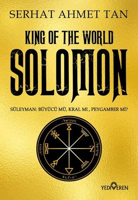 King Of The World Solomon - Süleyman: Büyücü mü Kral mı Peygamber mi? | Yediveren Yayınları (İnce Kapak)