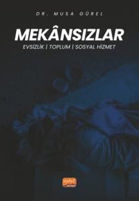 Mekansızlar: Evsizlik Toplum ve Sosyal Hizmet | Nobel Bilimsel Eserler (İnce Kapak)