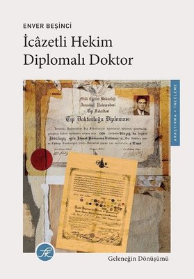 İcazetli Hekim Diplomalı Doktor - Geleneğin Dönüşümü | TK Yayınları (İnce Kapak)