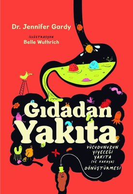Gıdadan Yakıta - Vücudunuzun Yiyeceği Yakıta Dönüştürmesi | Martı Yayınları (İnce Kapak)