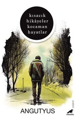Kısacık Hikayeler Kocaman Hayatlar | Karakarga (İnce Kapak)
