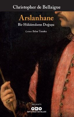 Arslanhane - Bir Hükümdarın Doğuşu | Yapı Kredi Yayınları (İnce Kapak)