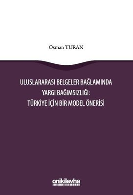Uluslararası Belgeler Bağlamında Yargı Bağımsızlığı: Türkiye İçin Bir Model Önerisi | On İki Levha Yayıncılık
