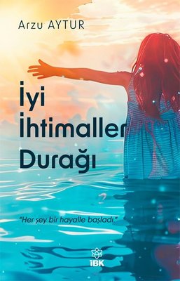 İyi İhtimaller Durağı | İBK - İz Bırakan Kalemler