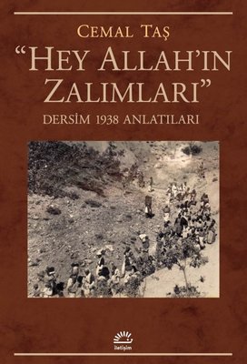 Hey Allah'ın Zalımları - Dersim 1938 Anlatıları | İletişim Yayınları