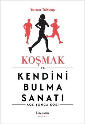 Koşmak ve Kendini Bulma Sanatı | Literatür Hayat