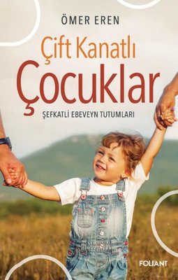 Çift Kanatlı Çocuklar - Şefkatli Ebeveyn Tutumları | Foliant