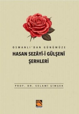 Osmanlı'dan Günümüze Hasan Sezayi-i Gülşeni Şerhleri | Buhara Yayınları
