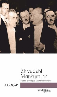 Zirvedeki Mankurtlar - Resmi İdeolojiye Eleştirel Bakış | Genç Birikim Yayınları