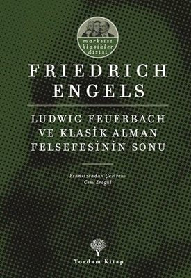 Ludwig Feuerbach ve Klasik Alman Felsefesinin Sonu - Marksist Klasikler Dizisi | Yordam Kitap