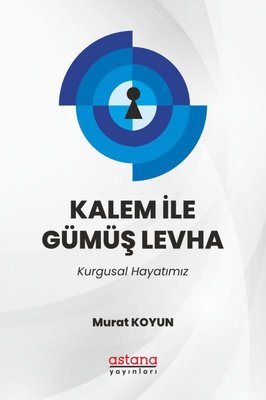 Kalem İle Gümüş Levha - Kurgusal Hayatımız | Astana Yayınları
