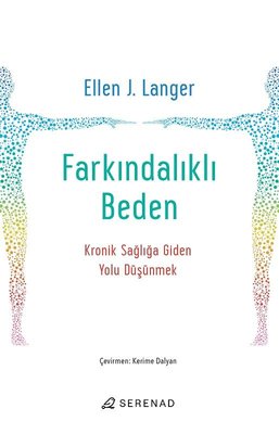 Farkındalıklı Beden - Kronik Sağlığa Giden Yolu Düşünmek | Serenad