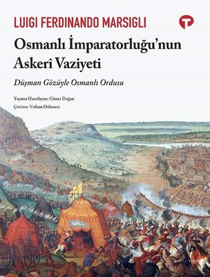 Osmanlı İmparatorluğu'nun Askeri Vaziyeti - Düşman Gözüyle Osmanlı Ordusu | Turkuvaz Kitap
