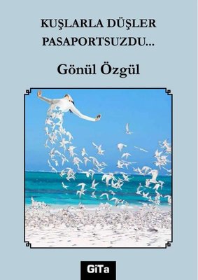 Kuşlarla Düşler Pasaportsuzdu… | Gita Yayınevi