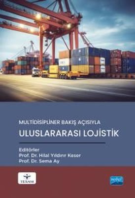 Multidisipliner Bakış Açısıyla Uluslararası Lojistik | Nobel Akademik Yayıncılık