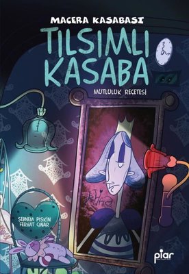 Tılsımlı Kasaba - Macera Kasabası - Mutluluk Reçetesi | Piar Yayınları