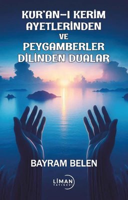 Kuran-ı Kerim Ayetlerinden ve Peygamberler Dilinden Dualar | Liman Yayınevi
