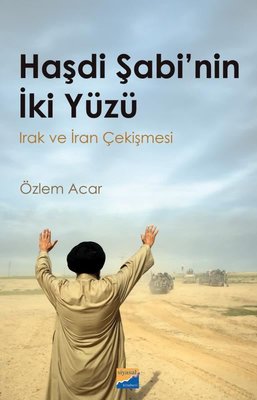 Haşdi Şabi'nin İki Yüzü - Irak ve İran Çekişmesi | Siyasal Kitabevi