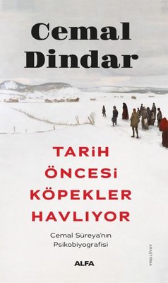 Tarih Öncesi Köpekler Havlıyor - Cemal Süreya'nın Psikobiyografisi | Alfa Yayıncılık