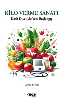 Kilo Verme Sanatı - Dash Diyetiyle Yeni Başlangıç | Gece Kitaplığı
