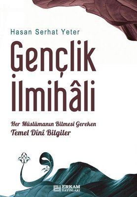Gençlik İlmihali - Her Müslümanın Bilmesi Gereken Temel Dini Bilgiler | Erkam Yayınları