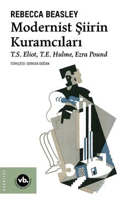 Modernist Şiirin Kuramcıları - S. Eliot T. E. Hulme Ezra Pound | VakıfBank Kültür Yayınları