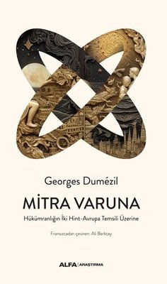 Mitra Varuna - Hükümranlığın İki Hint - Avrupa Temsili Üzerine | Alfa Yayıncılık