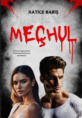 Meçhul - İntikam Duygusu İçinde Sıkışıp Kalan Bir İmkansız Aşk Hikayesi | Sirya Yayınları