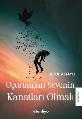 Uçurumları Sevenin Kanatları Olmalı | Banliyö Kitap