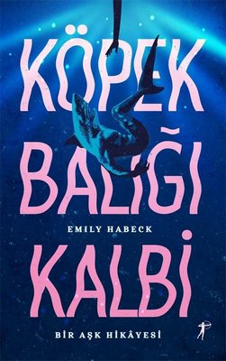 Köpek Balığı Kalbi - Bir Aşk Hikayesi | Artemis Yayınları