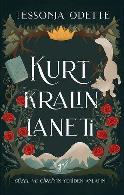 Kurt Kralın Laneti - Güzel ve Çirkin'in Yeniden Anlatımı | Artemis Yayınları