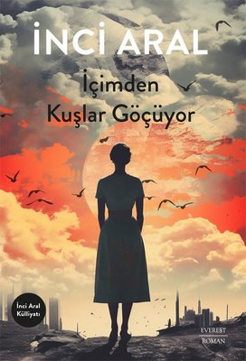 İçimden Kuşlar Göçüyor | Everest Yayınları