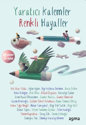 Yaratıcı Kalemler Renkli Hayaller 26 Yazar - 26 Öykü | 25M2 Kitap