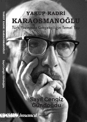 Yakup Kadri Karaosmanoğlu: Türk Yazınında Gerçekçiliğin Temel Taşı | İnsancıl Yayınları (İnce Kapak)