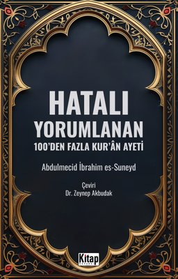 Hatalı Yorumlanan 100'den Fazla Kur'an Ayeti | Kitap Dünyası