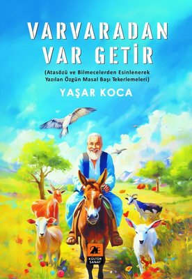 Varvaradan Var Getir - Atasözü ve Bilmecelerden Esinlenerek Yazılan Özgün Masal Başı Tekerlemeleri | 2E Kitap (İnce Kapak)