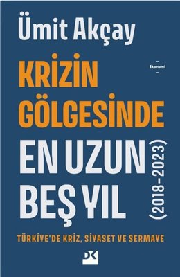 Krizin Gölgesinde En Uzun Beş Yıl - Türkiyede Kriz Siyaset ve Sermaye | Doğan Kitap (İnce Kapak)