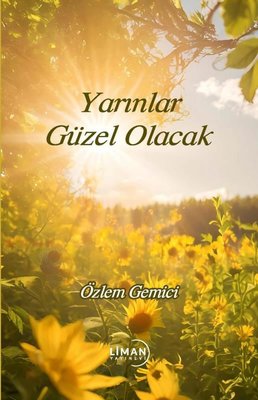 Yarınlar Güzel Olacak | Liman Yayınevi (İnce Kapak)
