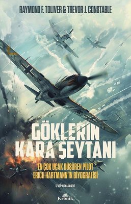 Göklerin Kara Şeytanı: En Çok Uçak Düşüren Pilot Erich Hartmann'ın Biyografisi | Kronik Kitap (İnce Kapak)