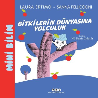 Bitkilerin Dünyasına Yolculuk - Mini Bilim 3 | Yapı Kredi Yayınları (İnce Kapak)