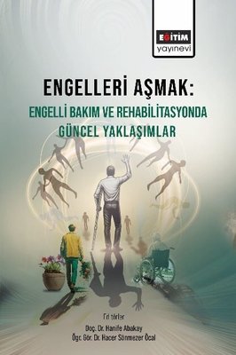 Engelleri Aşmak: Engelli Bakım ve Rehabilitasyonda Güncel Yaklaşımlar | Eğitim Yayınevi (İnce Kapak)